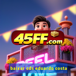 baixar cds eduardo costa